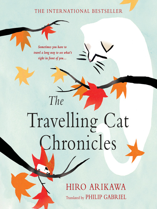 Title details for The Travelling Cat Chronicles by Hiro Arikawa - Wait list